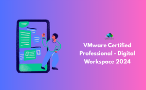 VMware Certified Professional - Digital Workspace 2024 Exam