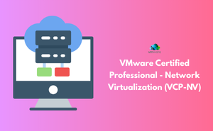 VMware Certified Professional - Network Virtualization (VCP-NV) Exam
