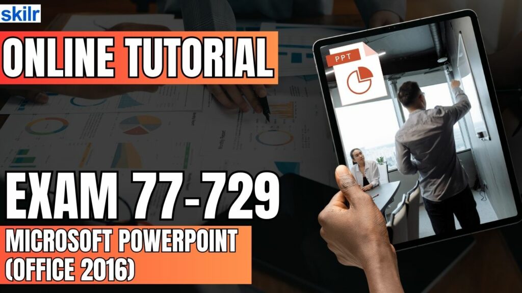 Exam 77-729: Microsoft PowerPoint (Office 2016)