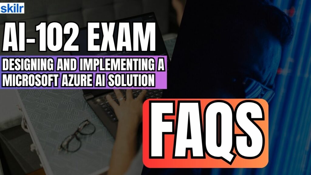 Microsoft AI-102 Exam FAQs