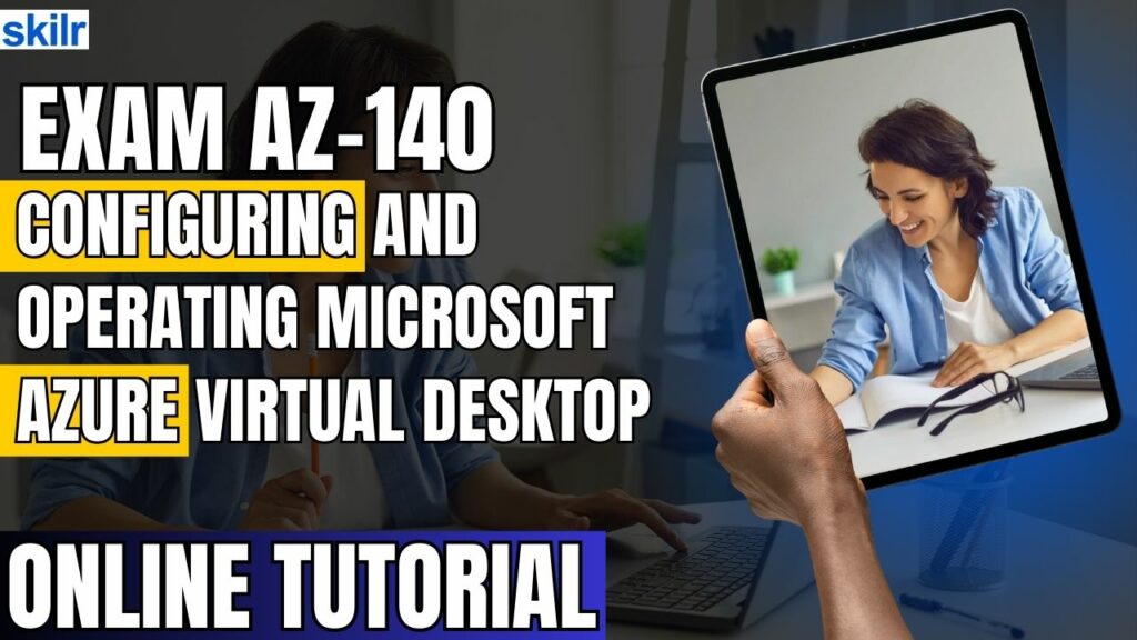 Exam AZ-140: Configuring and Operating Microsoft Azure Virtual Desktop