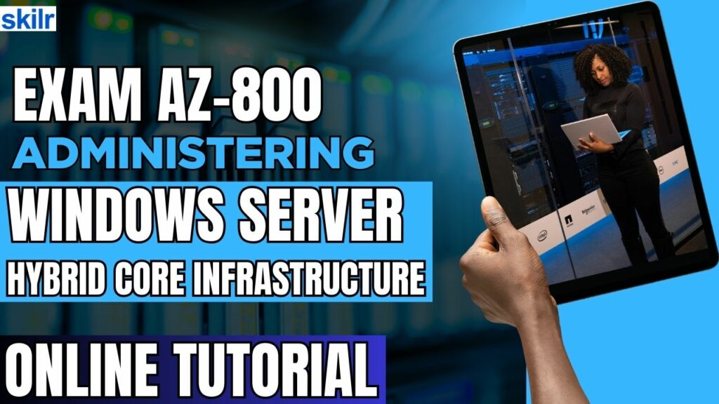 Exam AZ-800: Administering Windows Server Hybrid Core Infrastructure