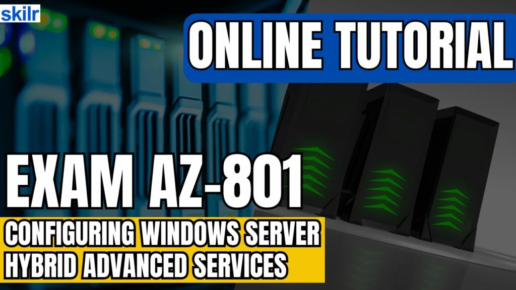 Exam AZ-801: Configuring Windows Server Hybrid Advanced Services