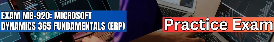 Exam MB-920: Microsoft Dynamics 365 Fundamentals (ERP)
