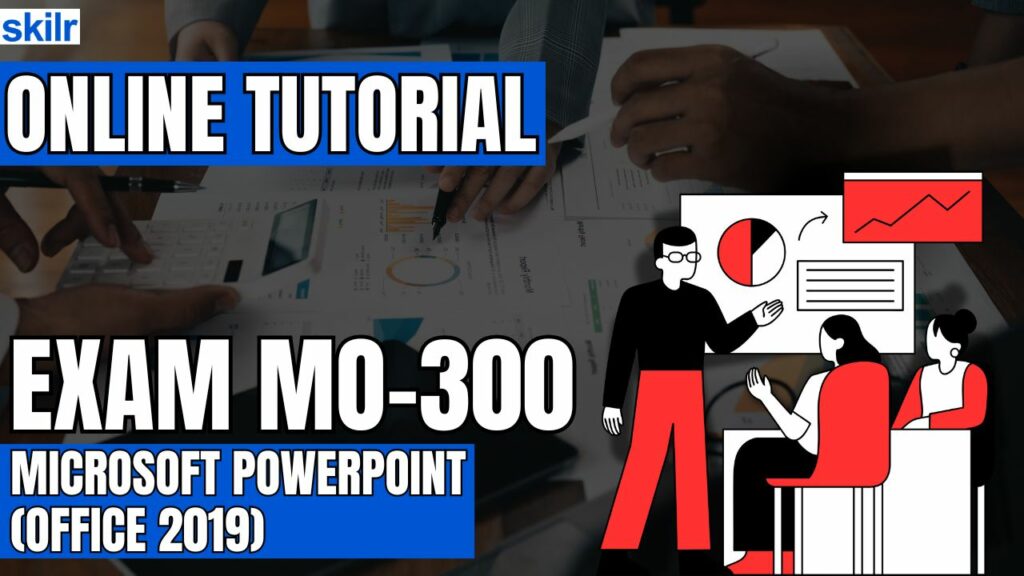Exam MO-300: Microsoft PowerPoint (Office 2019)