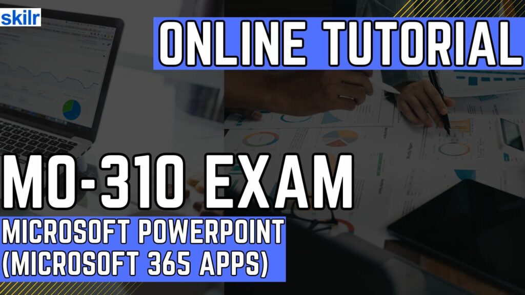 Exam MO-310: Microsoft PowerPoint (Microsoft 365 Apps)