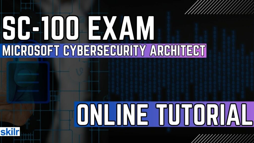 Exam SC-100: Microsoft Cybersecurity Architect