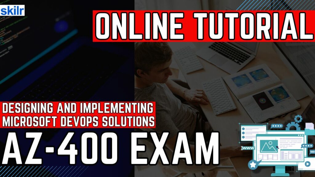 Exam AZ-400: Designing and Implementing Microsoft DevOps Solutions
