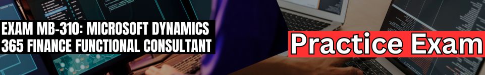Exam MB-310: Microsoft Dynamics 365 Finance Functional Consultant