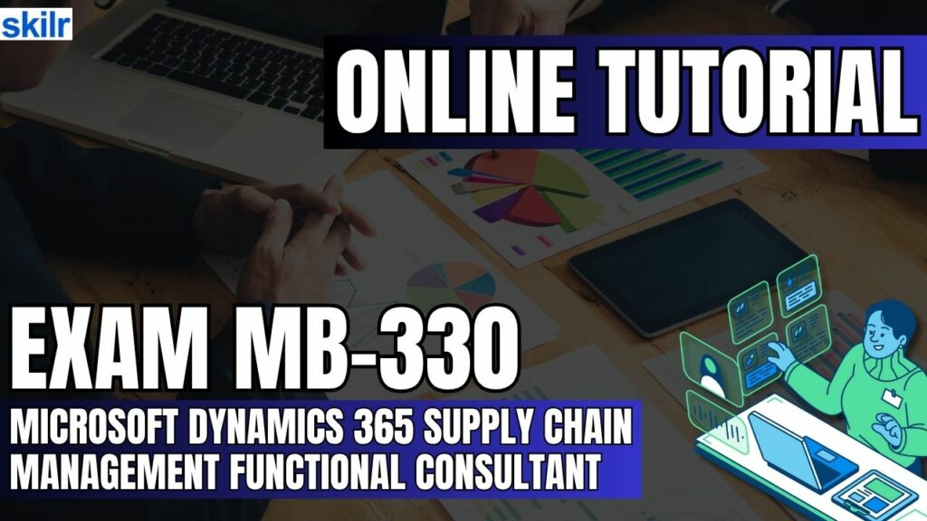 Exam MB-330: Microsoft Dynamics 365 Supply Chain Management Functional Consultant