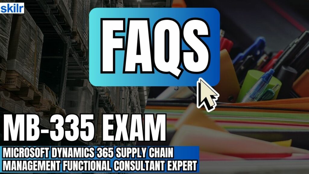 FAQS: Microsoft Dynamics 365 Supply Chain Management Functional Consultant Expert