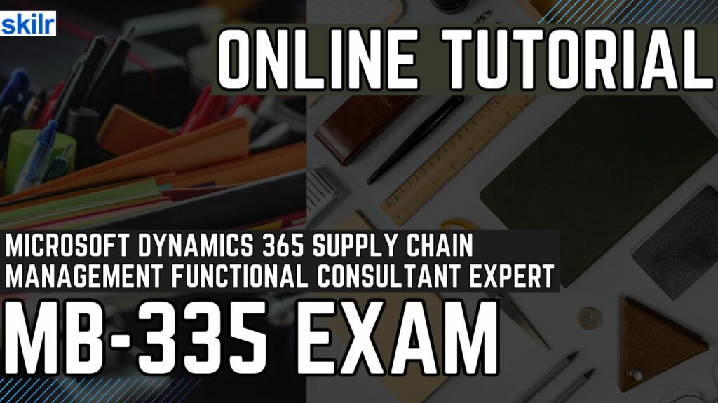 Exam MB-335: Microsoft Dynamics 365 Supply Chain Management Functional Consultant Expert