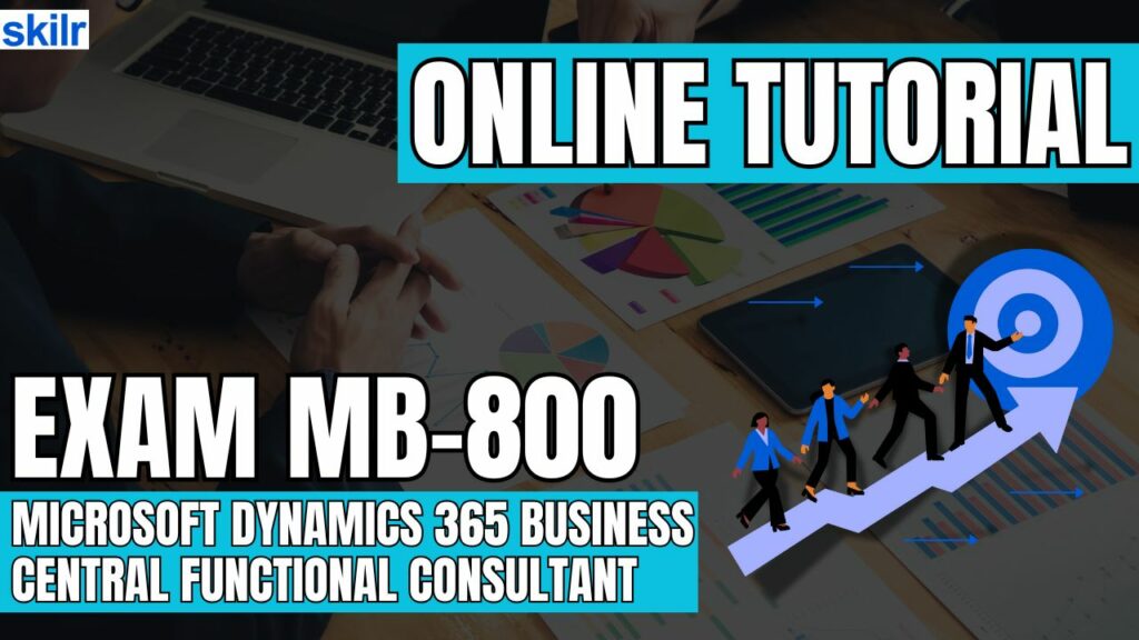Exam MB-800: Microsoft Dynamics 365 Business Central Functional Consultant