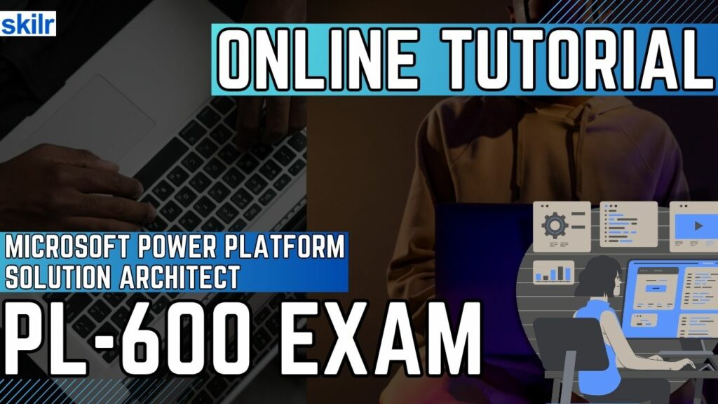 Exam PL-600: Microsoft Power Platform Solution Architect