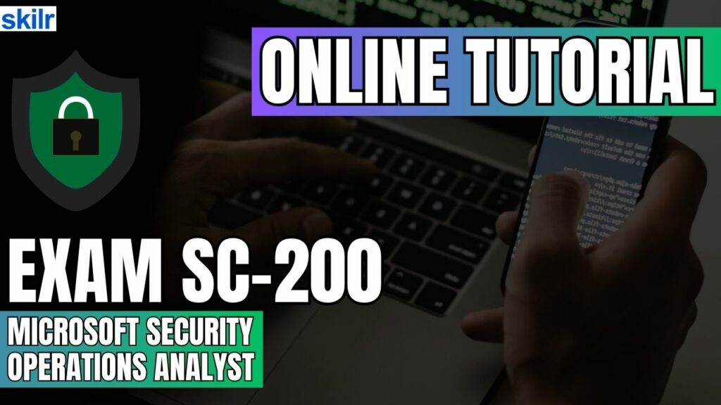 Exam SC-200: Microsoft Security Operations Analyst