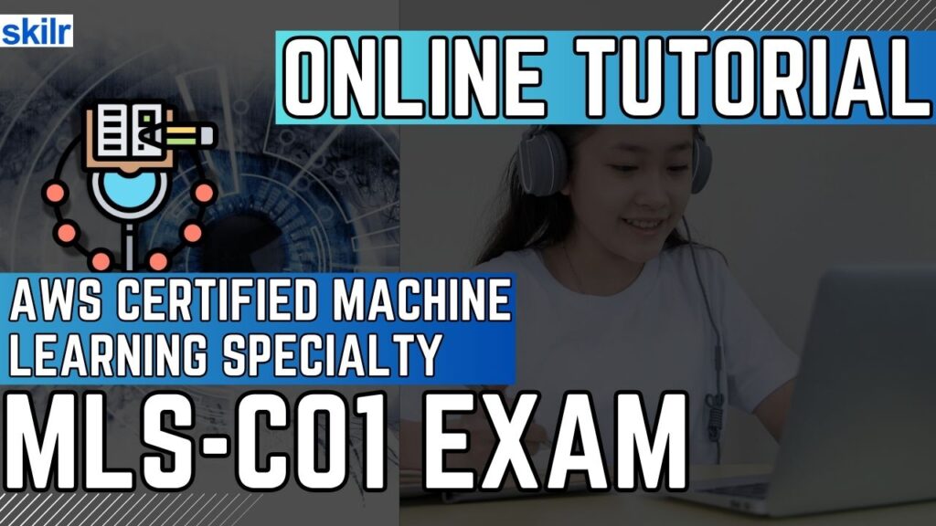 AWS Certified Machine Learning – Specialty (MLS-C01)