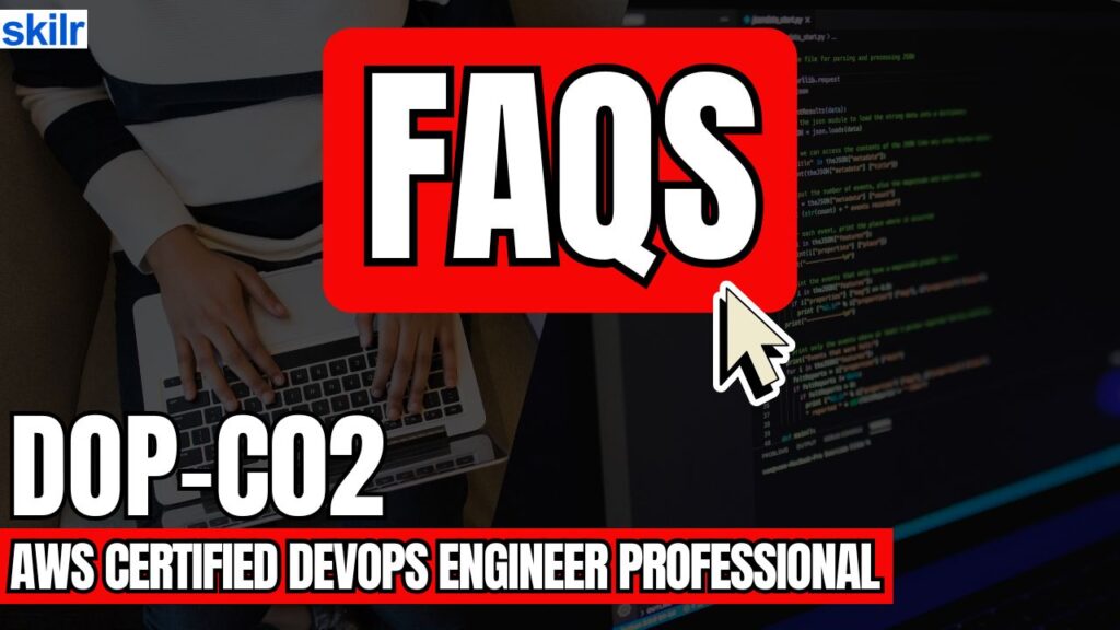 AWS Certified DevOps Engineer – Professional (DOP-C02) Exam FAQs