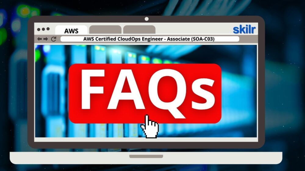AWS Certified CloudOps Engineer - Associate (SOA-C03) Exam FAQs