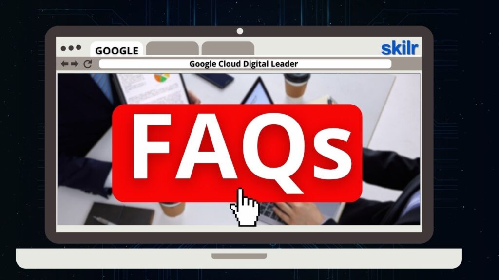 Google Cloud Digital Leader Exam FAQs