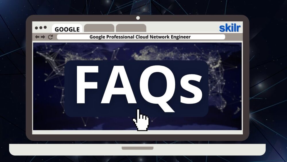 Google Professional Cloud Network Engineer Exam FAQs