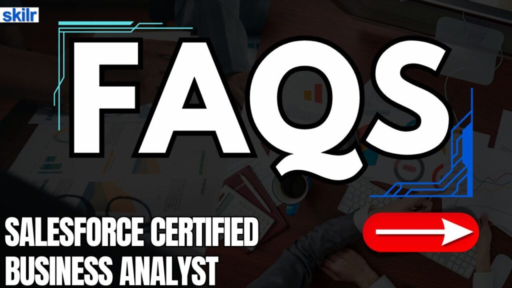 Salesforce Certified Business Analyst Exam FAQs