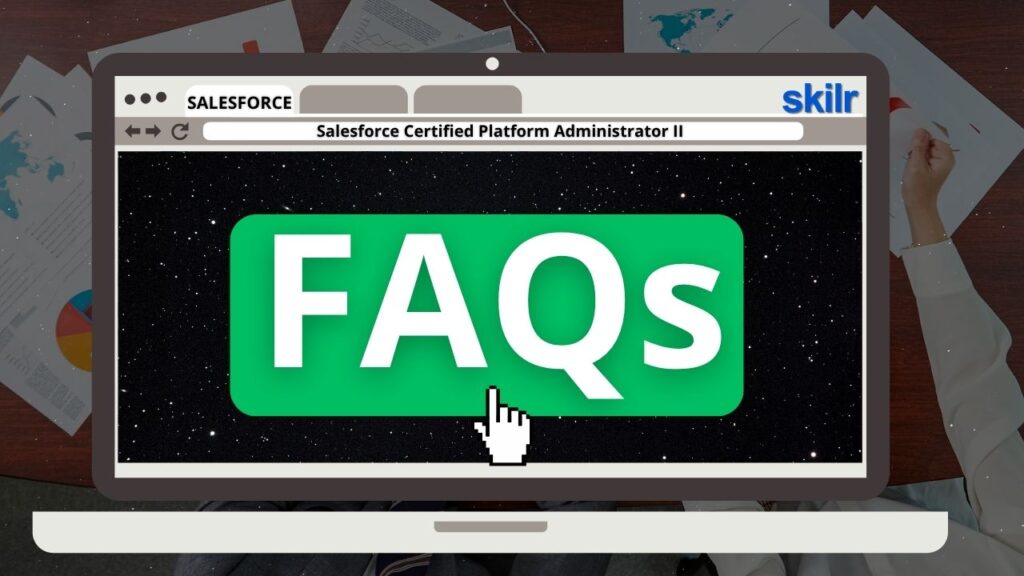 Salesforce Certified Platform Administrator II Exam FAQs