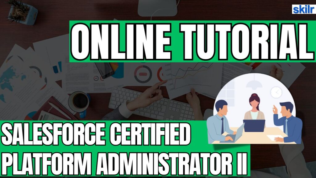 Salesforce Certified Platform Administrator II