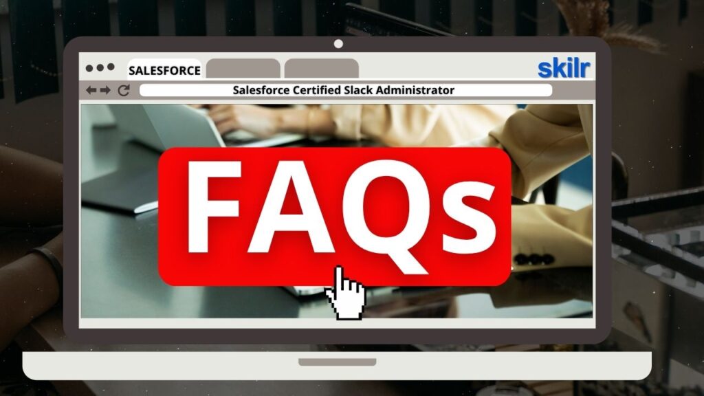 Salesforce Certified Slack Administrator Exam FAQs