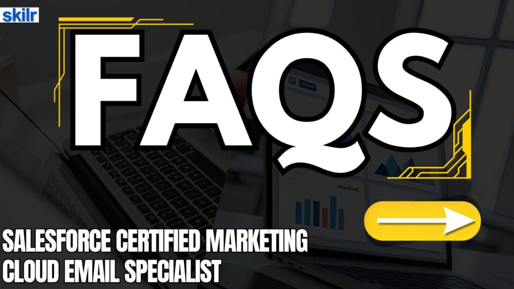 Salesforce Certified Marketing Cloud Email Specialist Exam FAQs