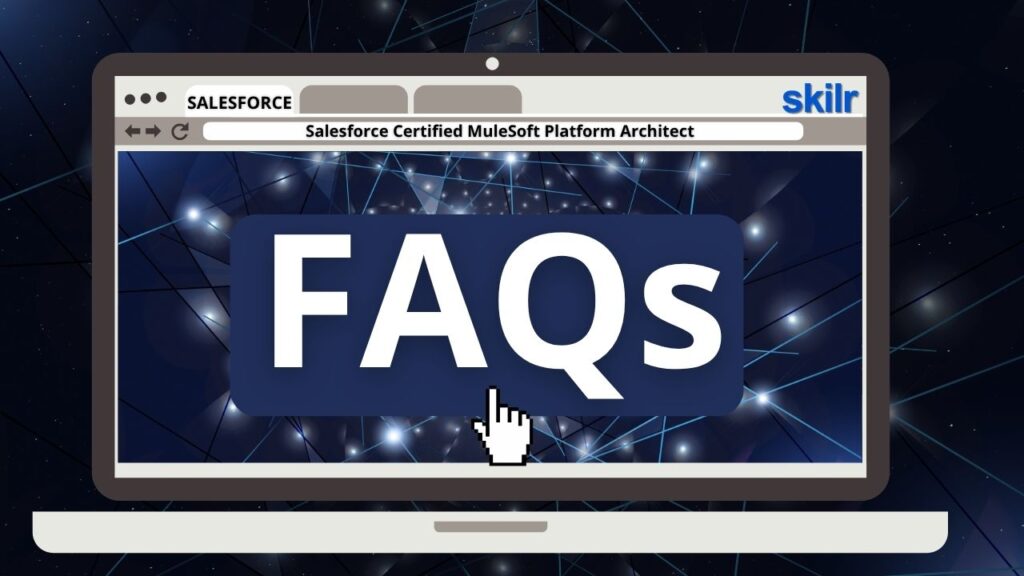 Salesforce Certified MuleSoft Platform Architect Exam FAQs