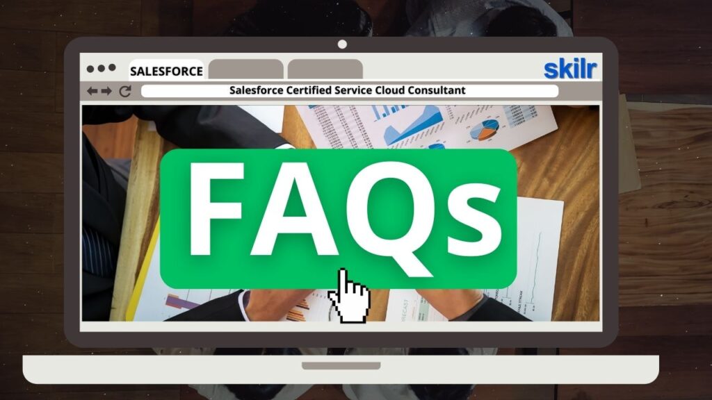 Salesforce Certified Service Cloud Consultant Exam FAQs